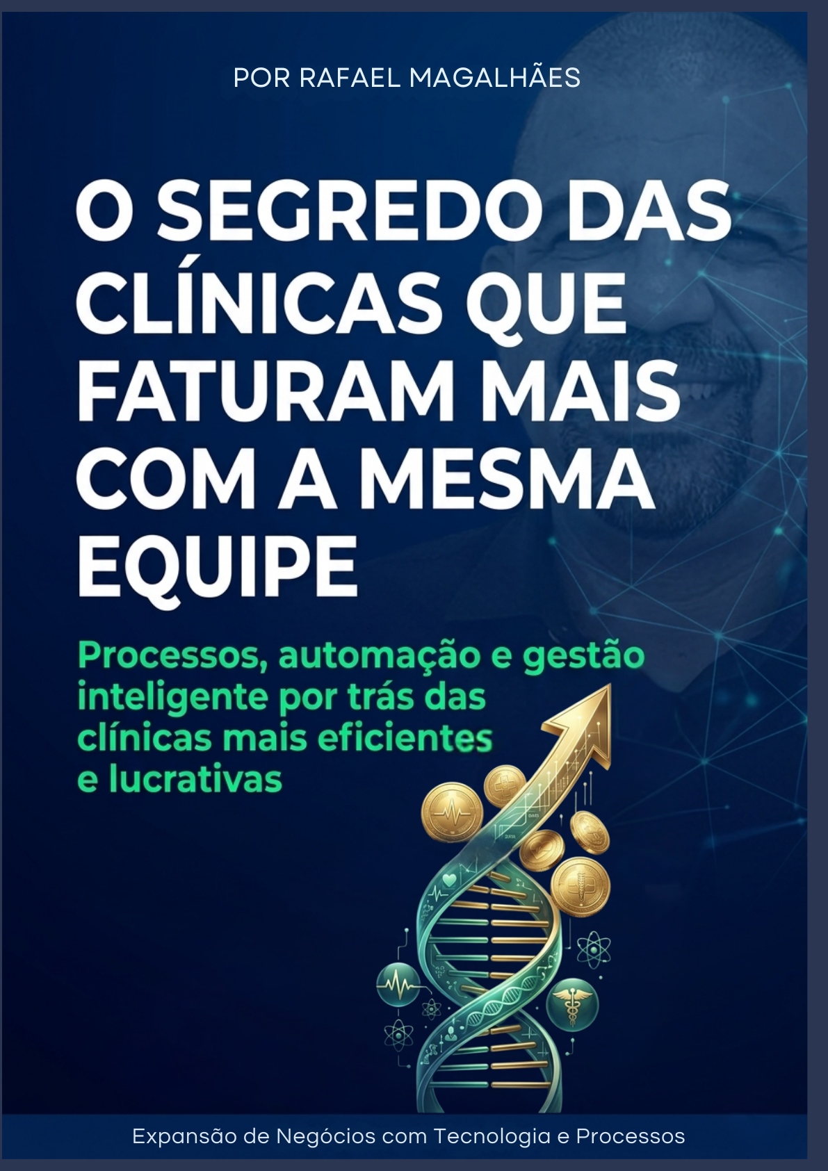 Capa do livro O Segredo das Clínicas que Faturam Mais com a Mesma Equipe